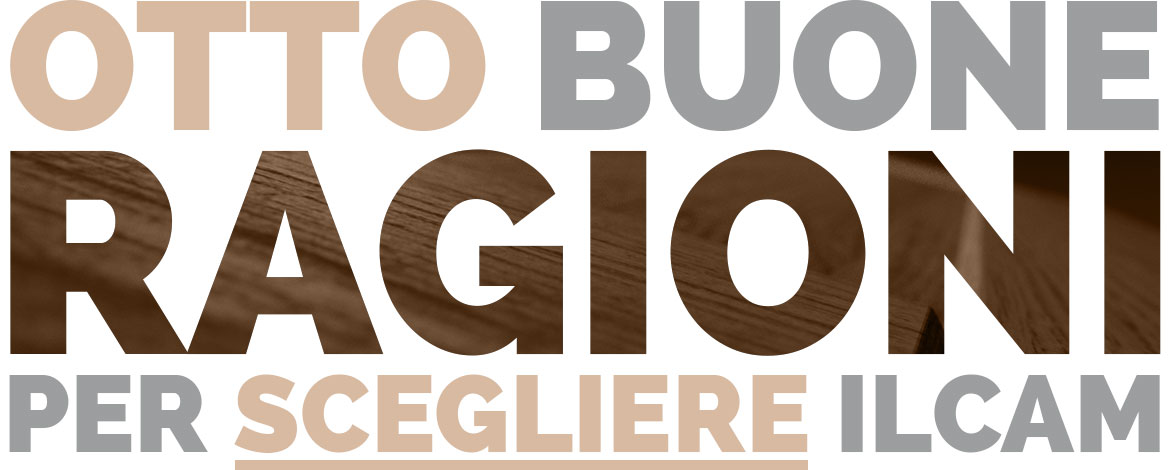 ILCAM - Otto buone ragioni per scegliere ILCAM